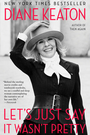 Let's Just Say It Wasn't Pretty - Diane Keaton